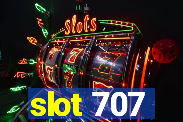 slot 707